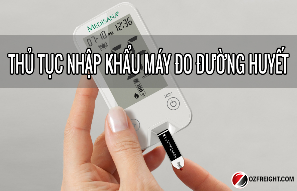 thủ tục nhập khẩu máy đo đường huyết