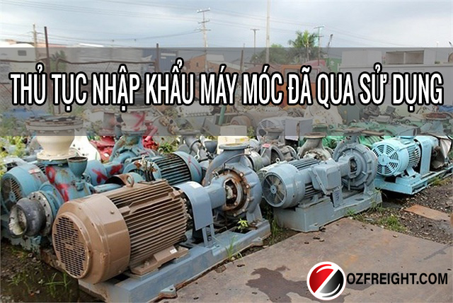 thủ tục nhập khẩu máy móc đã qua sử dụng